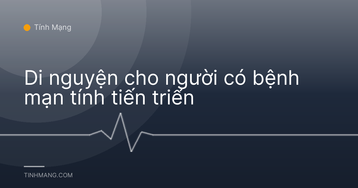 Di nguyện cho người có bệnh mạn tính tiến triển