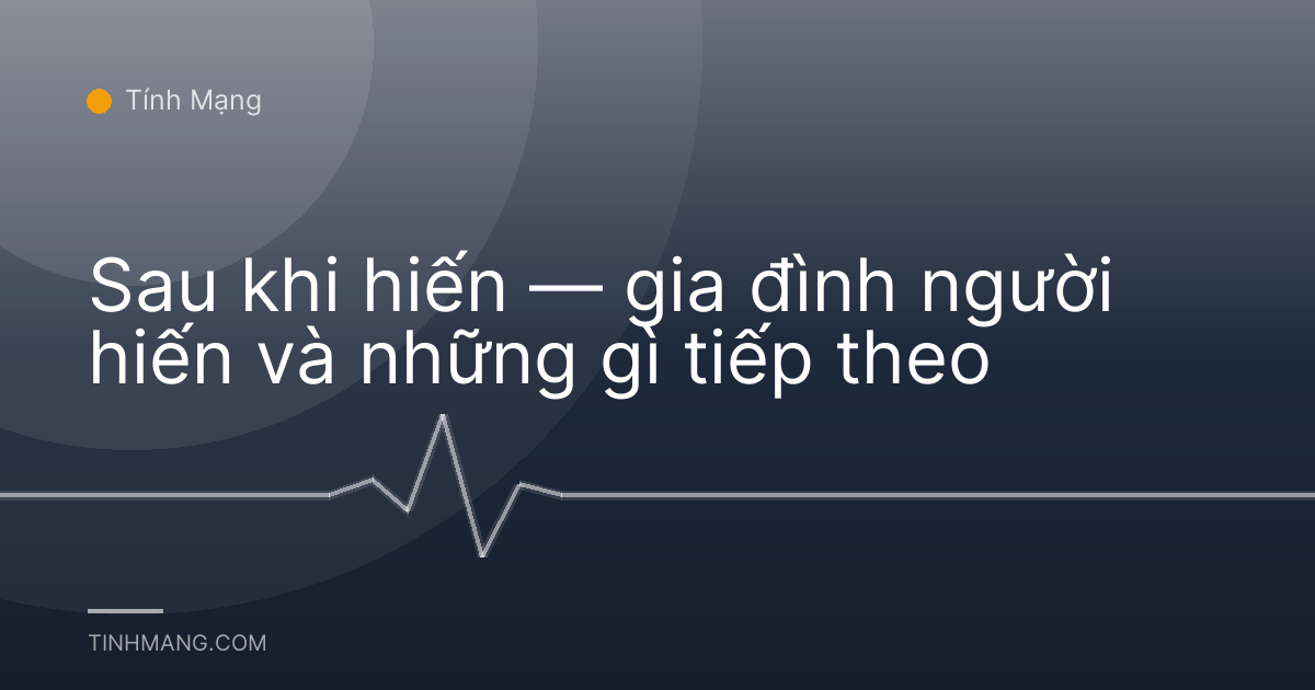 Sau khi hiến — gia đình người hiến và những gì tiếp theo